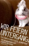 Burstein, Fabian (Hrsg.): Wir feiern Untergang!