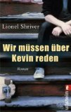 Shriver, Lionel: Wir müssen über Kevin reden
