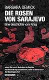 Demick, Barbara: Die Rosen von Sarajevo