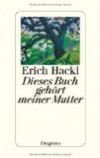 Hackl, Erich: Dieses Buch gehört meiner Mutter