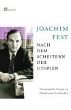 Fest, Joachim: Nach dem Scheitern der Utopien