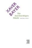 Bayer, Xaver: Die durchsichtigen Hände