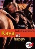 Hauptmann, Gaby: Kaya ist happy