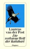 Laurens van der Post: Die verlorene Welt der Kalahari