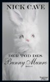 Cave, Nick: Der Tod des Bunny Munro