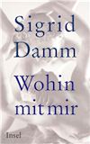 Damm, Sigrid: Wohin mit mir